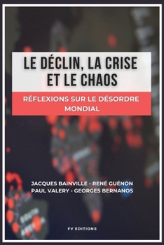 Paperback Le déclin, la crise et le chaos: Réflexions sur le désordre mondial [French] Book