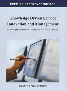 Hardcover Knowledge Driven Service Innovation and Management: IT Strategies for Business Alignment and Value Creation Book