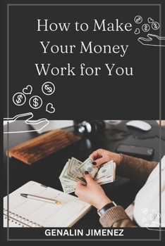 Paperback How To Make Your Money Work For You: Smart Tips Book