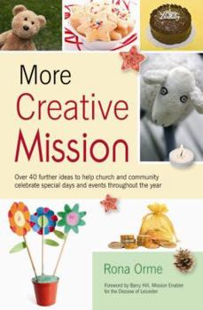 Paperback More Creative Mission: Over 40 Further Ideas to Help Church and Community Celebrate Special Days and Events Throughout the Year Book