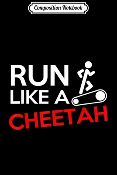 Composition Notebook: Run Like A Cheetah  Journal/Notebook Blank Lined Ruled 6x9 100 Pages