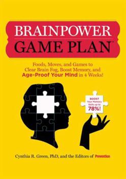 Paperback Brainpower Game Plan: Foods, Moves, and Games to Clear Brain Fog, Boost Memory, and Age-Proof Your Mind in 4 Weeks! Book
