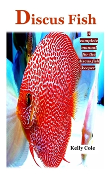 Paperback Discus Fish: A complete manual for the discus fish keeper. Book