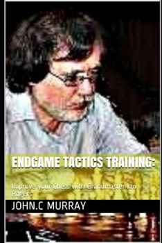 Paperback Endgame Tactics Training: Improve your Chess with Grandmaster Ian Rogers Book