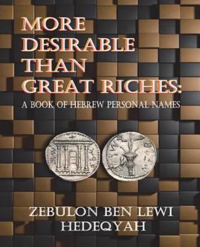 Paperback More Desirable Than Great Riches: : A Book of Hebrew Personal Names Book