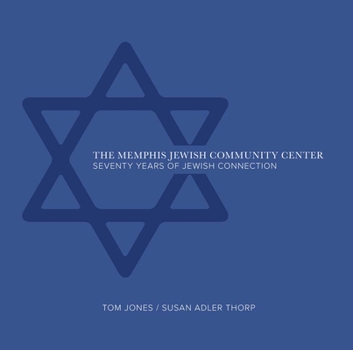 Hardcover The Memphis Jewish Community Center: 70 Years of Jewish Connection Book