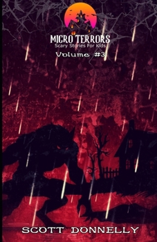 Paperback Micro Terrors: 10 Scary Stories for Kids (Volume #3): Micro Terrors: Scary Stories for Kids Book