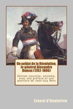 Paperback Un soldat de la Révolution, le général Alexandre Dumas (1762-1806): Édition nouvelle, annotée, avec une préface et une postface de Jean-Guy Rens [French] Book