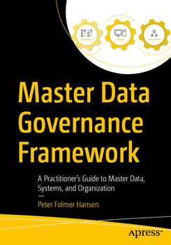 Paperback Master Data Governance Framework: A Practitioner's Guide to Master Data, Systems, and Organization Book