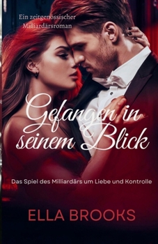 Paperback Gefangen in Seinem Blick: Das Spiel des Milliardärs um Liebe und Kontrolle [German] Book