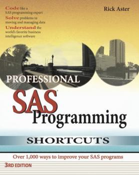 Paperback Professional SAS Programming Shortcuts: Over 1,000 ways to improve your SAS programs Book