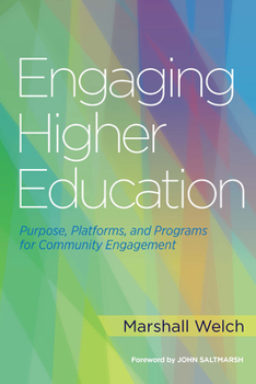 Paperback Engaging Higher Education: Purpose, Platforms, and Programs for Community Engagement Book