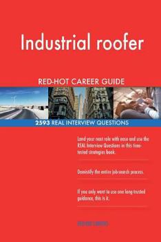 Industrial roofer RED-HOT Career Guide; 2593 REAL Interview Questions