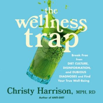 Audio CD The Wellness Trap Lib/E: Break Free from Diet Culture, Disinformation, and Dubious Diagnoses and Find Your True Well-being Book