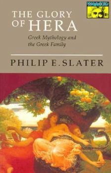 Paperback The Glory of Hera: Greek Mythology and the Greek Family Book
