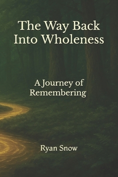 Paperback The Way Back Into Wholeness: A Journey of Remembering Book