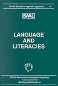Language and Literacies: Selected Papers from the Annual Meeting of the British Association for Applied Linguistics Held at the University of Manchester, ... (British Studies in Applied Linguistics, 1