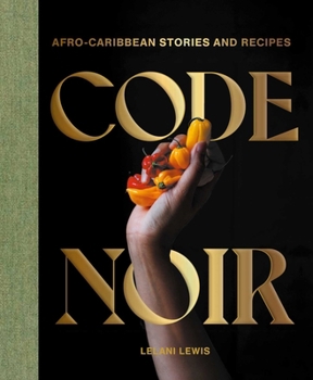 Hardcover Code Noir: Afro-Caribbean Stories and Recipes Book