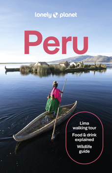 Paperback Lonely Planet Peru: Plan the Trip of a Lifetime Detailed Itineraries & Maps Insider Tips Covers Lima, Machu Picchu, the Amazon and More Book