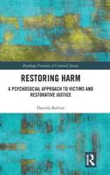 Hardcover Restoring Harm: A Psychosocial Approach to Victims and Restorative Justice Book