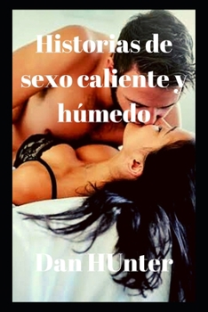 Paperback Historias de sexo caliente y húmedo [Spanish] Book