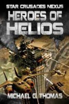 Heroes of Helios - Book #3 of the Star Crusades Nexus