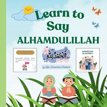 Paperback Learn to Say ALHAMDULILLAH: A Fun Guide for Kids for ages 3 - 7 Book