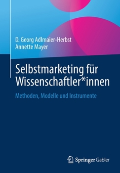 Paperback Selbstmarketing Für Wissenschaftler*innen: Methoden, Modelle Und Instrumente [German] Book