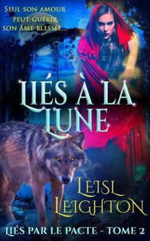 Paperback Liés à la Lune: Liés par le Pacte: Tome 2 (French Edition) [French] Book