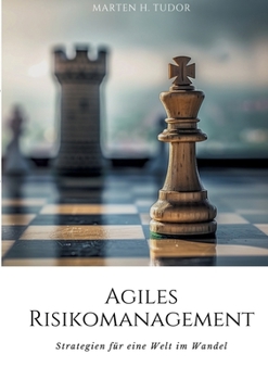 Agiles Risikomanagement: Strategien für eine Welt im Wandel