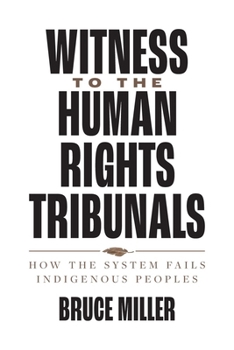 Paperback Witness to the Human Rights Tribunals: How the System Fails Indigenous Peoples Book