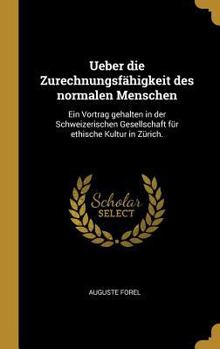 Hardcover Ueber die Zurechnungsfähigkeit des normalen Menschen: Ein Vortrag gehalten in der Schweizerischen Gesellschaft für ethische Kultur in Zürich. [German] Book