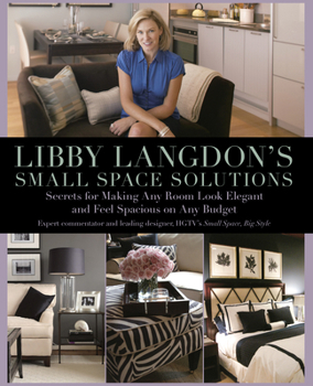 Paperback Libby Langdon's Small Space Solutions: Secrets for Making Any Room Look Elegant and Feel Spacious on Any Budget Book