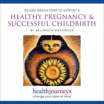 Audio CD Meditations to Support a Healthy Pregnancy & Successful Childbirth - Powerful, Inspiring Guided Imagery for Carrying a Baby through Labor & Delivery Book
