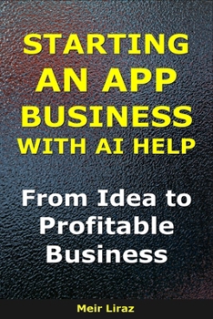 How to Start an App Business With AI Help: From Idea to Profitable Business (BizMove)