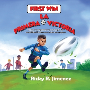 Paperback First Win/ La Primera Victoria- English-Spanish(Bilingual Edition): How Friendship and a Bit of Kindness Makes Every Team Stronger/Cómo el compañerism [Multiple Languages] Book
