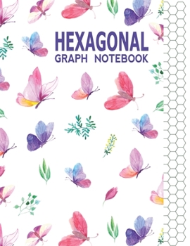 Hexagonal Graph Notebook: Graph Paper Workbook for Organic Chemistry & Design Game Mapping(Hex crawl) with Unique Butterflies Themed Cover