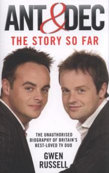 Paperback Ant & Dec: The Story So Far: The Unauthorised Biography of Britain's Best-Loved TV Duo Book