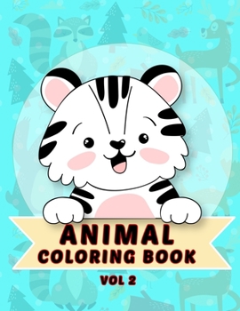 Animal Coloring Book Vol 2: My Kids Animal Creative Coloring Book Vol 2 For Boys And Girls With Page Size 8.5 X 11 Single Sided