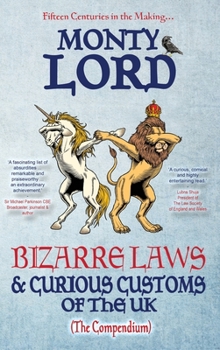 Hardcover Bizarre Laws & Curious Customs of the UK: The Compendium Book