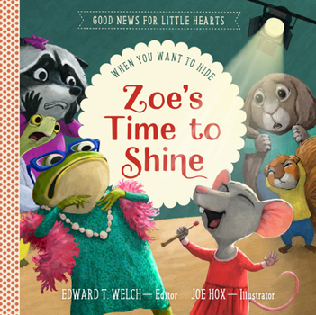 Hardcover Zoe's Time to Shine: When You Want to Hide Book