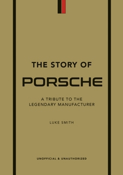 Hardcover The Story of Porsche: A Tribute to the Legendary Manufacturer Book