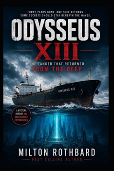 Paperback ODYSSEUS XIII THE TANKER THAT RETURNED FROM THE DEEP: ODYSSEUS XIII THE TANKER THAT RETURNED FROM THE DEEP Book
