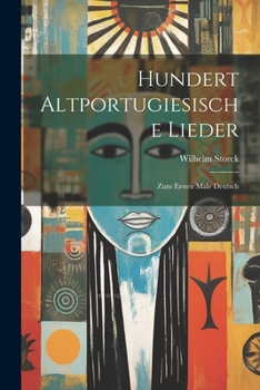 Paperback Hundert Altportugiesische Lieder: Zum Ersten Male Deutsch [German] Book