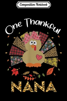 Composition Notebook: Thankful Grateful Blessed Nana Turkey Thanksgiving  Journal/Notebook Blank Lined Ruled 6x9 100 Pages