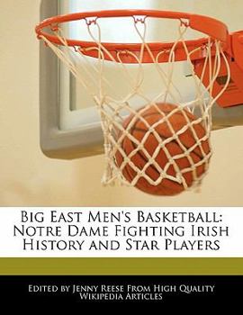 Big East Men's Basketball : Notre Dame Fighting Irish History and Star Players