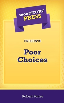 Paperback Short Story Press Presents Poor Choices Book