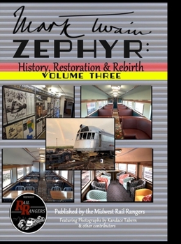 Hardcover Mark Twain Zephyr: History, Restoration & Rebirth: Volume Three (Premium Hard Cover Edition) Book