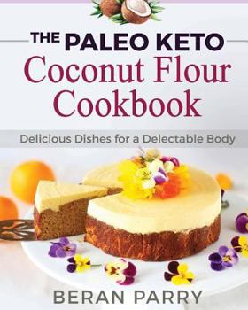 Paperback Paleo Diet: The Paleo Keto Coconut Flour Cookbook: Delicious Dishes for a Delectable Body Book