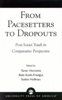 Paperback From Pacesetters to Dropouts: Post-Soviet Youth in Comparative Perspective Book